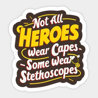 Not All Heroes Wear Capes Some Wear Stethoscopes | Father's Day | Dad Lover gifts Sticker